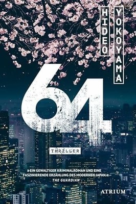 64: Thriller. Ausgezeichnet mit dem Deutschen Buch Atrium Verlag AG