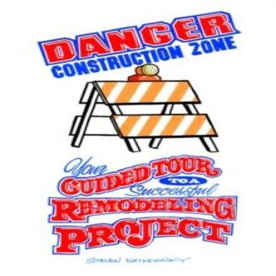 Danger Construction Zone Your Guided Tour to a Successful Remodel