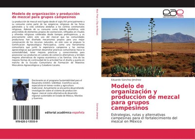 Eduardo Sánchez Jiménez | Modelo de organización y producción de mezcal para...