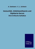 ImmunitäT, Infektionstheorie Und Diphterie-Serum A. Gottstein