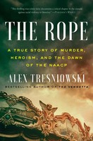 Rope | A True Story Of Murder, Heroism, And The Dawn Of The Naacp | Tresniowski