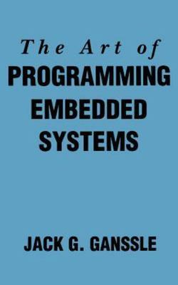The Art of Programming Embedded Systems - 9780122748806, Jack Ganssle, hardcover
