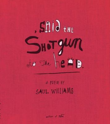 Said the Shotgun to the Head by Williams, Saul