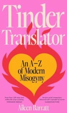 Tinder Translator: An AZ of Modern Misogyny by Barratt, Aileen