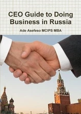 CEO Guide to Doing Business in Russia by Ade Asefeso MCIPS MBA (English) Paperba