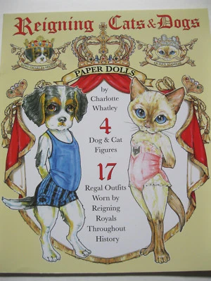 REIGNING CATS & DOGS Paper Dolls--4 Cute Pets w/17 Regal Outfits Worn by Royals!