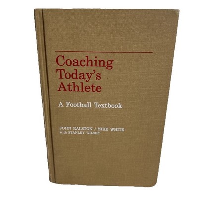 Coaching today's athlete A football textbook John Ralston 1st Edition 1971