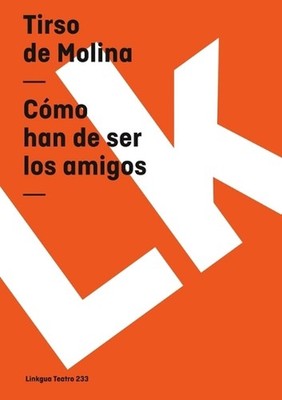 Cmo han de ser los amigos by Tirso De Molina (Spanish) Paperback Book