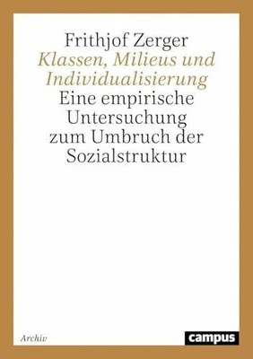 Klassen, Milieus und Individualisierung: Eine empirische Buch Campus Verlag
