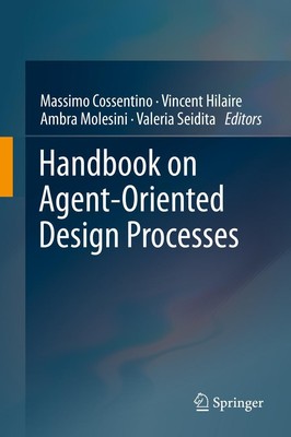 Handbook on Agent-Oriented Design Processes Massimo Cossentino