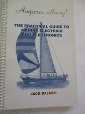 Amperes Away! the Practical Guide to Marine Electrics & Electronics  By J Balmer