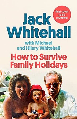 How to Survive Family Holidays: The hilarious Sunday Times bes .