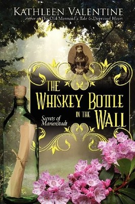 THE WHISKEY BOTTLE IN THE WALL: SECRETS OF MARIENSTADT By Kathleen Valentine VG+