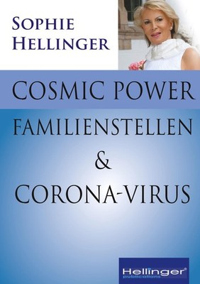 Cosmic Power, Familienstellen und Corona-Virus Sophie Hellinger