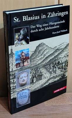 St. Blasius in Zähringen : Der Weg einer Pfarrgemeinde durch acht Jahrhunderte. 