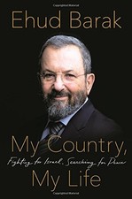 MY COUNTRY, MY LIFE: FIGHTING FOR ISRAEL, SEARCHING FOR By Ehud Barak **Mint**