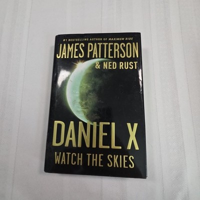 Daniel X: Watch the Skies by James Patterson & Ned Rust - 2009 HC 1st Edition