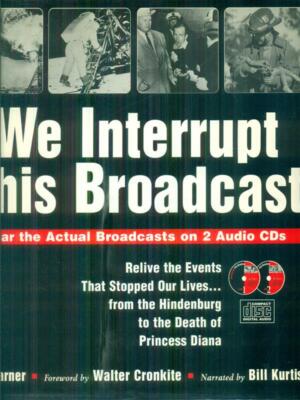 WE INTERRUPT THIS BROADCAST FIRST EDITION GARNER JOE - CURTIS BILL SOURCEBOOKS