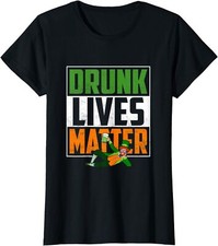 Funny Saint Patricks Day Drunk Lives Matter Ladies' Crewneck T-Shirt