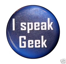 I SPEAK GEEK - Button Pinback Badge 1.5" Nerd Teen