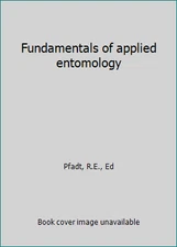 Fundamentals of applied entomology by Pfadt, R.E., Ed