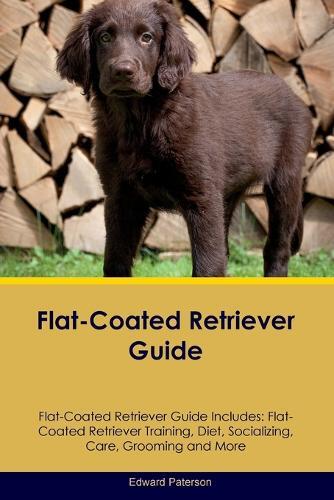 Edward Paterson Flat-Coated Retriever Guide Flat-Coated Retriever Gu (Tascabile)