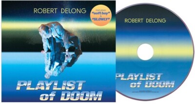 ROBERT DELONG PLAYLIST OF DOOM NEW CD