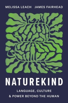 NATUREKIND : LANGUAGE CULTURE AND POWER by LEACH, MELISSA Paperback Self Help