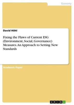 Fixing the Flaws of Current ESG (Environment, Social, Governance) Measures. An A