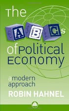 THE ABCS OF POLITICAL ECONOMY: A MODERN APPROACH By Robin Hahnel **BRAND NEW**