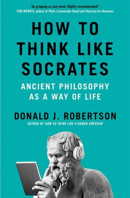 How to Think Like Socrates | Ancient Philosophy as a Way of Life | Robertson