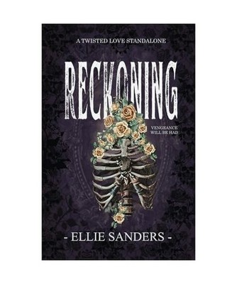 Reckoning: A Twisted Love Standalone Novel [Twisted Love Duet, Band 3], Sanders,