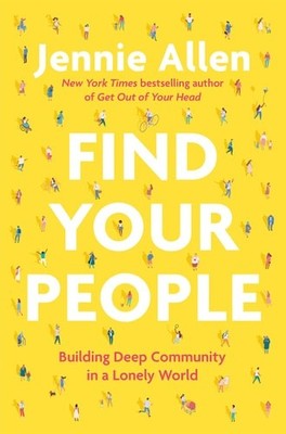 Find Your People Building Deep Community in a Lonely World