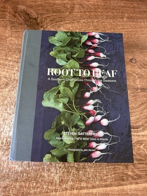 Root To Leaf By Steven Satterfield, HC, 1st Edition, SIGNED, Atlanta cook book