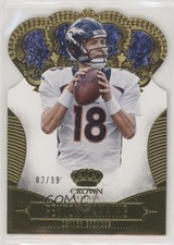 2013 Panini Crown Royale Gold Die-Cut Crown 2/99 Peyton Manning #72 HOF 2r8