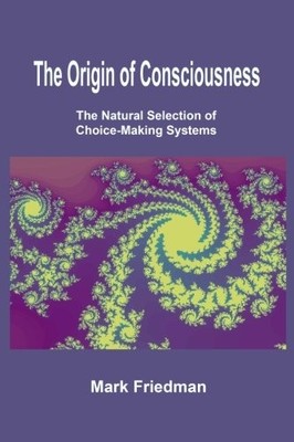 THE ORIGIN OF CONSCIOUSNESS: THE NATURAL SELECTION OF By Mark Friedman BRAND NEW