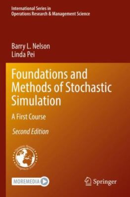 Foundations and Methods of Stochastic Simulation: A First Course (International 
