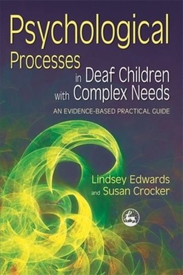 Psychological Processes in Deaf Children with Complex Needs: An Evidence-Based