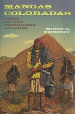 MANGAS COLORADAS: CHIEF OF THE CHIRICAHUA APACHES (VOLUME 231)... Edwin R. Sween