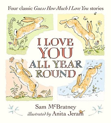 I Love You All Year Round: Four Clas..., McBratney, Sam