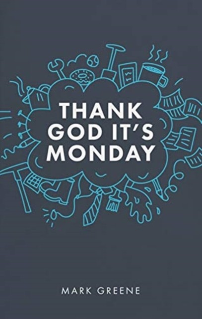 Thank God It's Monday by Mark Greene (Paperback Book)