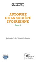 Autopsie De La SociéTé Ivoirienne Tome 1 | Macaire Etty | Taschenbuch | 2020