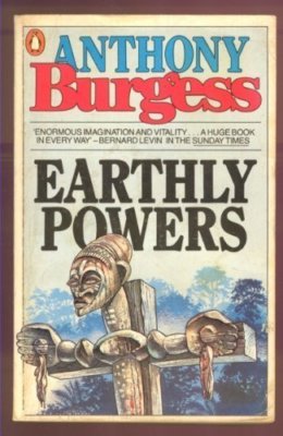 Earthly Powers By ANTHONY BURGESS. 9780140058963
