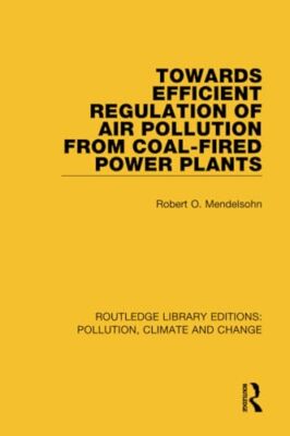 Towards Efficient Regulation of Air Pollution from Coal-Fired Power Plants by...