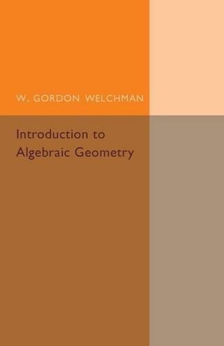 Introduction to Algebraic Geometry by W. Gordon Welchman - 9781316601808