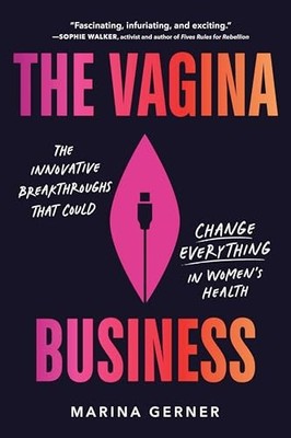 Vagina Business : The Innovative Breakthroughs That Could Change Everything ...