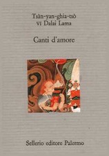Canti d'amore - Tsàn-yan-ghia-tsò (VI Dalai Lama) (Sellerio editore) [1993]