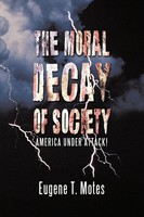 The Moral Decay Of Society America Under Attack! Eugene T. Motes Taschenbuch