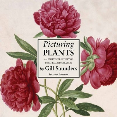 Picturing Plants: An Analytical History of Botanical Illustratio