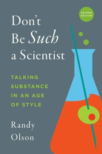 Don't Be Such a Scientist, Second Edition : Talking Substance in an Age of ...